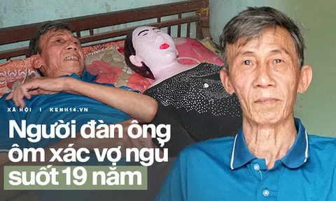 Người đàn ông 19 năm ngủ bên xác vợ và những chuyện rùng rợn chưa từng kể