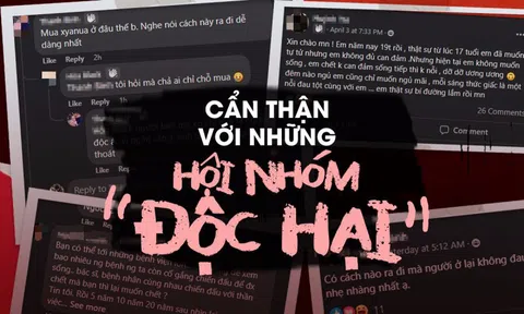 Đáng lo ngại về các hội nhóm "độc hại" trên mạng xã hội: Hỏi nhau mua xyanua ở đâu?