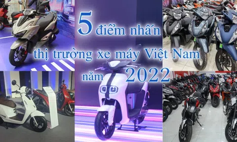 5 điểm nhấn trên thị trường xe máy Việt Nam năm 2022