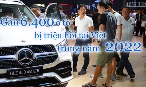 Năm 2022, gần 6.400 ô tô tại Việt Nam ‘lãnh án’ triệu hồi, Mercedes chiếm đa số
