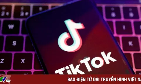 Cuộc kiểm tra toàn diện TikTok đã bước vào giai đoạn cuối cùng