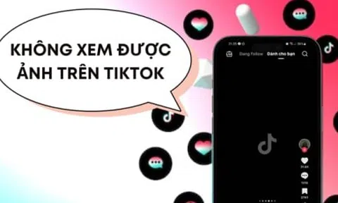 TikTok bị lỗi không xem được ảnh: Nguyên nhân và cách khắc phục